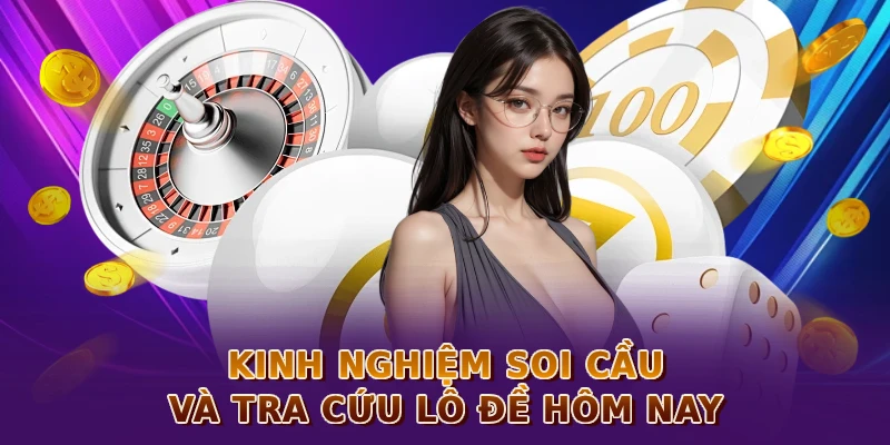 Kinh nghiệm soi cầu và tra cứu lô đề hôm nay trên trang lô đề online