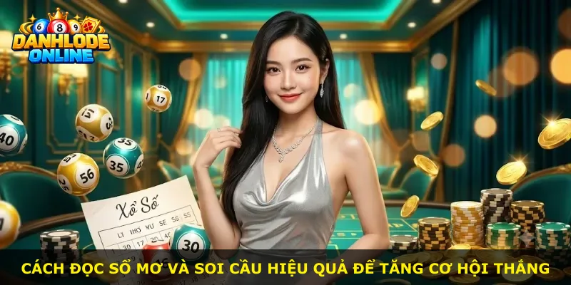 Cách đọc sổ mơ và soi cầu hiệu quả để tăng cơ hội thắng
