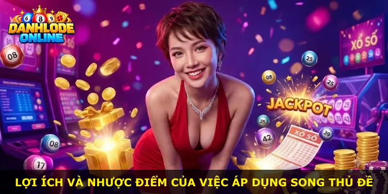 Lợi ích và nhược điểm của việc áp dụng song thủ đề